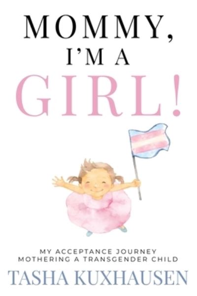 Cover for Tasha Kuxhausen · Mommy, I'm a Girl! (Book) (2023)