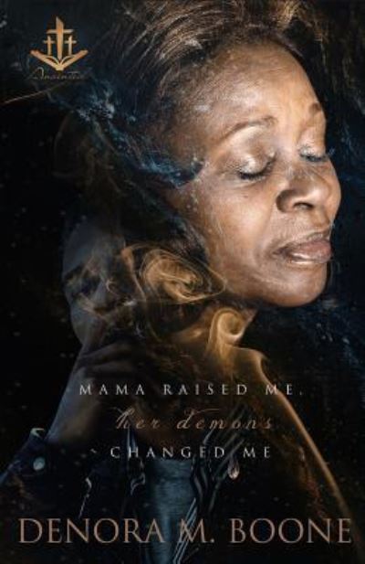 Cover for Denora M Boone · Mama Raised Me Her Demons Changed Me (Paperback Book) (2017)