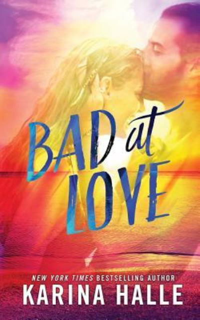 Cover for Karina Halle · Bad at Love (Paperback Book) (2017)