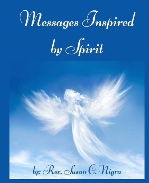 Cover for Rev Susan C Nigra · Messages Inspired by Spirit (Paperback Book) (2016)