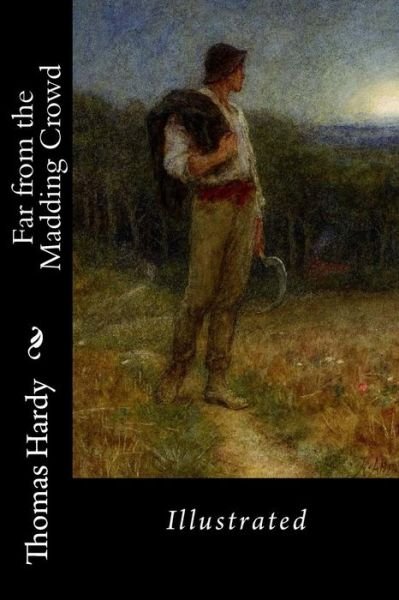 Cover for Thomas Hardy · Far from the Madding Crowd Illustrated (Paperback Bog) (2018)