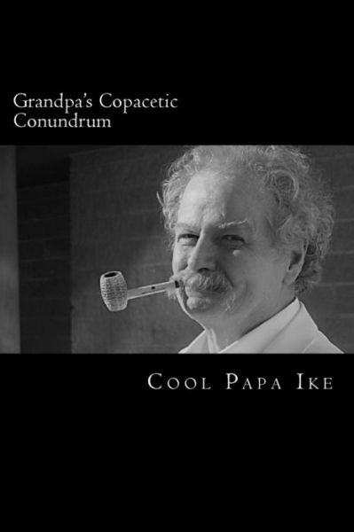 Cover for Cool Papa Ike · Grandpa's Copacetic Conundrum (Paperback Book) (2018)