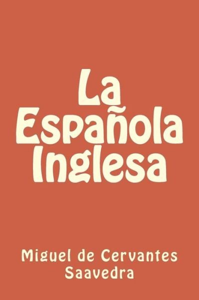 Cover for Miguel de Cervantes Saavedra · La Espanola Inglesa (Pocketbok) (2018)