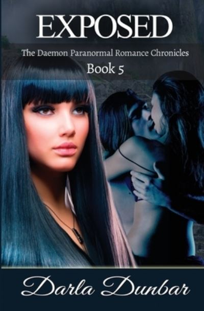 Cover for Darla Dunbar · Exposed: The Daemon Paranormal Romance Chronicles, Book 5 - The Daemon Paranormal Romance Chronicles (Paperback Book) (2020)