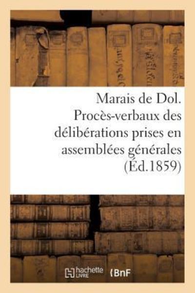 Cover for Imp de Oberthur · Marais de Dol. Proces-Verbaux Des Deliberations Prises En Assemblees Generales (Paperback Book) (2016)