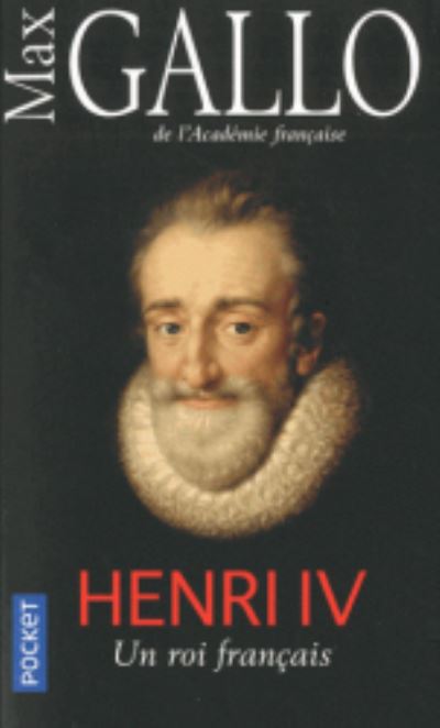 Henri IV: un roi francais - Max Gallo - Książki - Pocket - 9782266279857 - 3 maja 2018