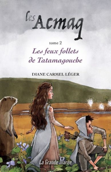 Les Acmaq - Tome 2 - Diane Carmel Léger - Kirjat - La Grande Marée - 9782349723857 - keskiviikko 11. syyskuuta 2019