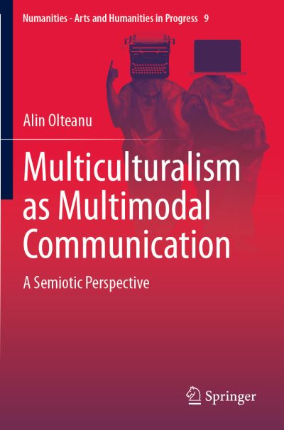 Cover for Alin Olteanu · Multiculturalism as Multimodal Communication: A Semiotic Perspective - Numanities - Arts and Humanities in Progress (Paperback Book) [2019 edition] (2020)
