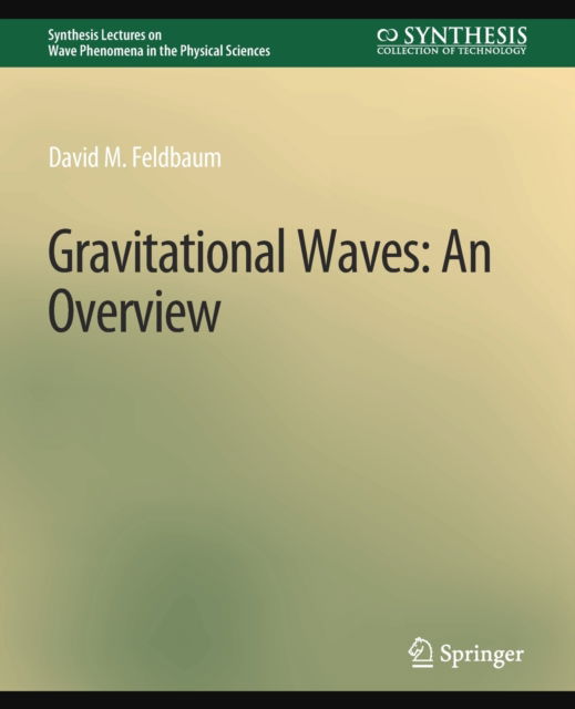 Cover for David M. Feldbaum · Gravitational Waves: An Overview - Synthesis Lectures on Wave Phenomena in the Physical Sciences (Paperback Book) (2020)