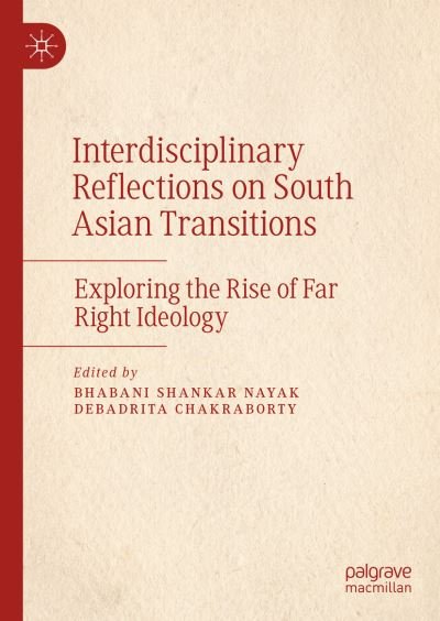 Cover for Bhabani Shankar Nayak · Interdisciplinary Reflections on South Asian Transitions: Exploring the Rise of Far Right Ideology (Hardcover Book) [1st ed. 2023 edition] (2023)
