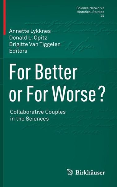 Cover for Annette Lykknes · For Better or For Worse? Collaborative Couples in the Sciences - Science Networks. Historical Studies (Gebundenes Buch) [2012 edition] (2012)