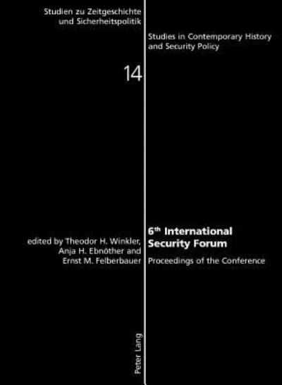 6th International Security Forum: Proceedings of the Conference - Studien zu Zeitgeschichte und Sicherheitspolitik - Studies in Contemporary History and Security Policy - - Books - Verlag Peter Lang - 9783039104857 - July 13, 2005