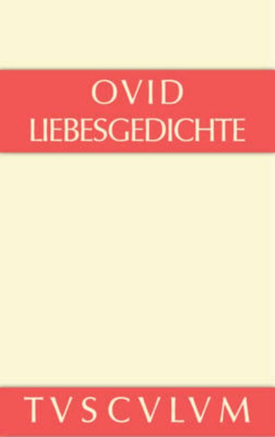 Cover for Ovid · Liebesgedichte / Amores: Lateinisch - Deutsch - Sammlung Tusculum (Hardcover Book) [5th 5. Aufl. edition] (2014)