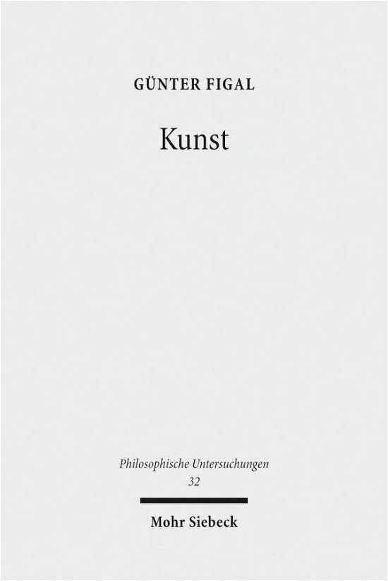 Cover for Gunter Figal · Kunst: Philosophische Abhandlungen - Philosophische Untersuchungen (Paperback Book) [2012; unveränderte Studienausgabe edition] (2014)
