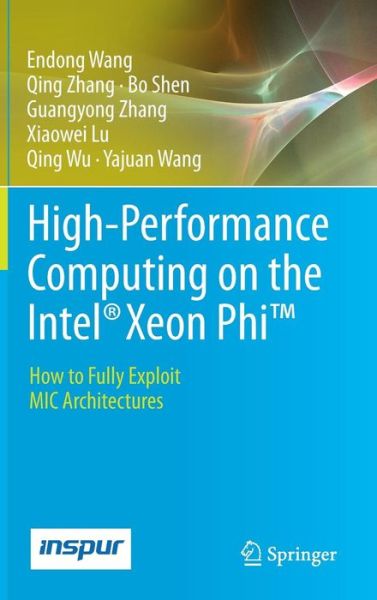 Cover for Endong Wang · High-Performance Computing on the Intel (R) Xeon Phi (TM): How to Fully Exploit MIC Architectures (Hardcover Book) (2014)