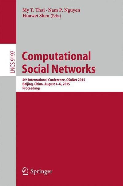 Cover for My T Thai · Computational Social Networks: 4th International Conference, CSoNet 2015, Beijing, China, August 4-6, 2015, Proceedings - Lecture Notes in Computer Science (Paperback Bog) [2015 edition] (2015)