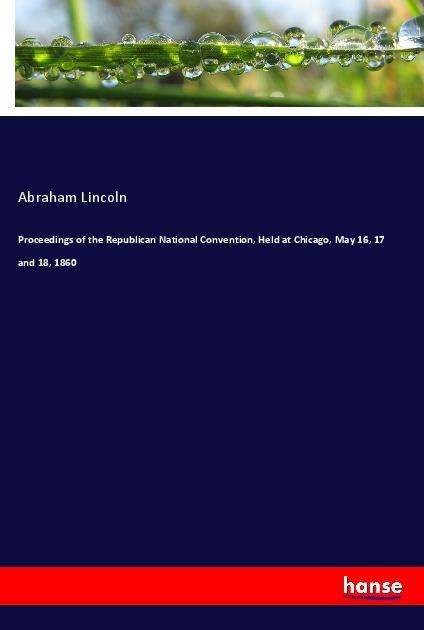 Cover for Lincoln · Proceedings of the Republican N (Bok)