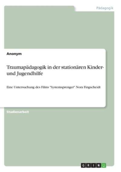 Cover for Anonym · Traumapadagogik in der stationaren Kinder- und Jugendhilfe (Paperback Book) (2021)