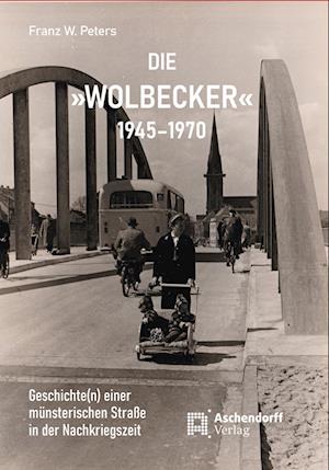 Die "Wolbecker" 1945–1970 - Franz W. Peters - Books - Aschendorff - 9783402249857 - July 15, 2023