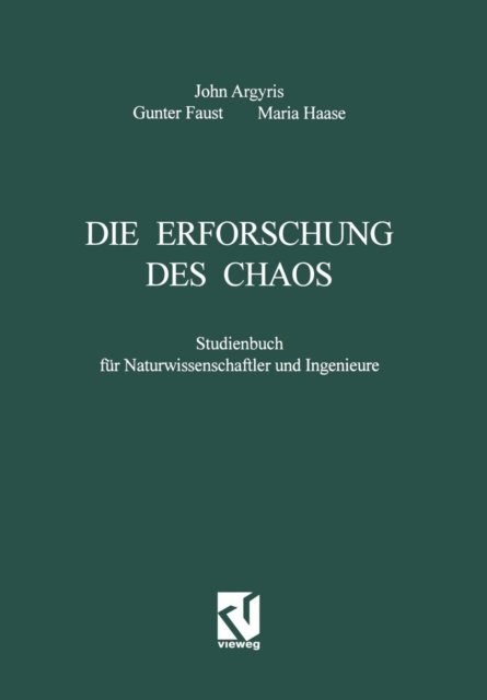 Cover for John H Argyris · Die Erforschung Des Chaos: Studienbuch Fur Naturwissenschaftler Und Ingenieure (Paperback Book) [1995 edition] (1995)