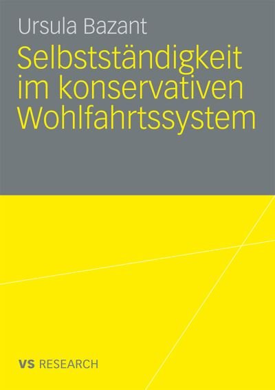 Cover for Bazant, Ursula (Department for Economic and OECD Affairs Labour Market and Social Policy Austria) · Selbststandigkeit Im Konservativen Wohlfahrtssystem (Taschenbuch) [2009 edition] (2008)