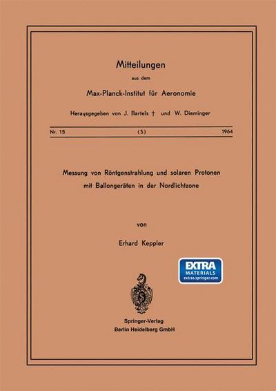 Cover for E Keppler · Messung Von Roentgenstrahlung Und Solaren Protonen Mit Ballongeraten in Der Nordlichtzone - Mitteilungen Aus Dem Max-Planck-Institut Fur Aeronomie (Paperback Book) [1964 edition] (1964)