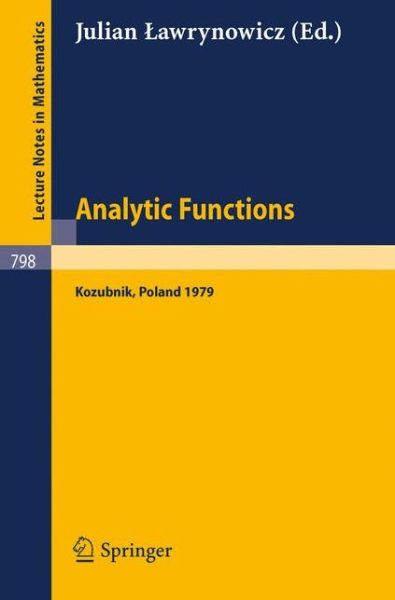 Cover for J Lawrynowicz · Analytic Functions, Kozubnik 1979: Proceedings of a Conference Held in Kozubnik, Poland, April 19-25, 1979 - Lecture Notes in Mathematics (Paperback Book) (1980)