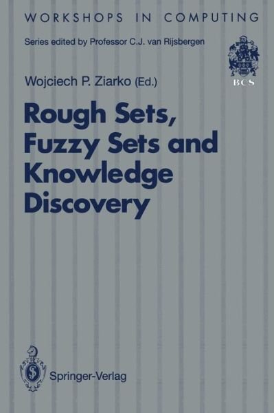 Cover for Wojciech P Ziarko · Rough Sets, Fuzzy Sets and Knowledge Discovery: Proceedings of the International Workshop on Rough Sets and Knowledge Discovery (RSKD'93), Banff, Alberta, Canada, 12-15 October 1993 - Workshops in Computing (Paperback Book) [Softcover reprint of the original 1st ed. 1994 edition] (1994)