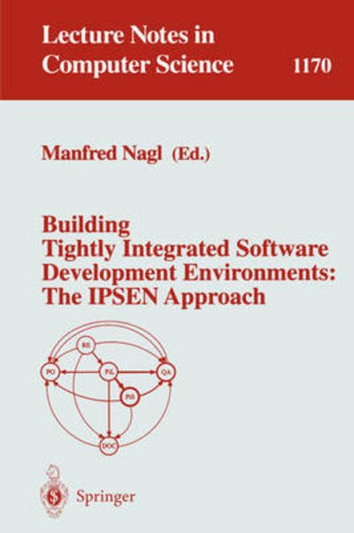 Cover for Nagl · Building Tightly Integrated Software Development Environments: the Ipsen Approach - Lecture Notes in Computer Science (Paperback Book) (1996)