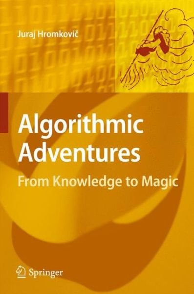 Cover for Juraj Hromkovic · Algorithmic Adventures: From Knowledge to Magic (Hardcover Book) [2009 edition] (2009)