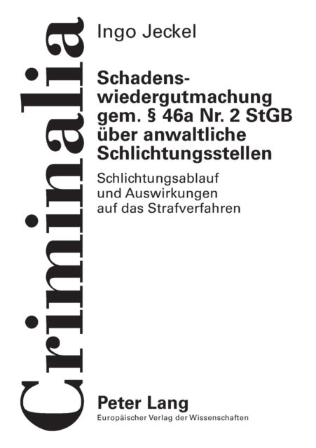 Cover for Ingo Jeckel · Schadenswiedergutmachung gem.  46a Nr. 2 StGB uber anwaltliche Schlichtungsstellen; Schlichtungsablauf und Auswirkungen auf das Strafverfahren - Criminalia (Paperback Book) [German edition] (2003)