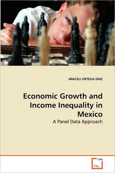 Cover for Araceli Ortega Diaz · Economic Growth and Income Inequality in Mexico: a Panel Data Approach (Paperback Bog) (2010)