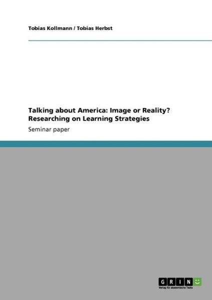 Cover for Kollmann, Tobias (University of Duisburg-Essen, Germany) · Talking about America: Image or Reality? Researching on Learning Strategies (Paperback Book) (2011)