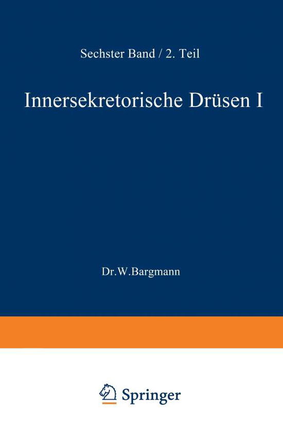 Blutgefass- Und Lymphgefassapparat Innersekretorische Drusen: Innersekretorische Drusen I Schilddruse - Epithelkoerperchen - Langerhanssche Inseln - W Bargmann - Books - Springer-Verlag Berlin and Heidelberg Gm - 9783642890857 - 1939