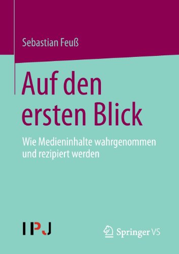 Cover for Sebastian Feuss · Auf Den Ersten Blick: Wie Medieninhalte Wahrgenommen Und Rezipiert Werden (Paperback Book) [2013 edition] (2013)
