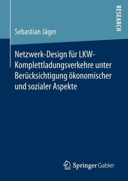 Netzwerk-Design für LKW-Komplettl - Jäger - Bücher -  - 9783658165857 - 28. November 2016