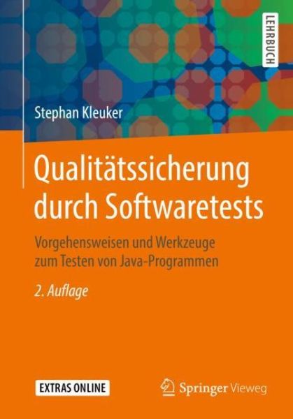 Qualitatssicherung Durch Softwaretests: Vorgehensweisen Und Werkzeuge Zum Testen Von Java-Programmen - Stephan Kleuker - Livros - Springer Vieweg - 9783658248857 - 16 de julho de 2019
