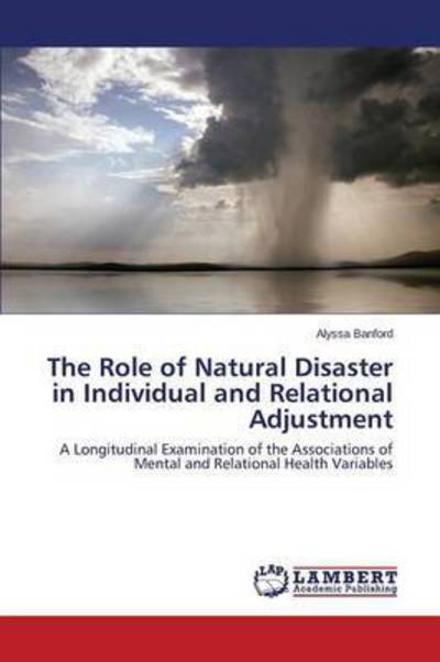 Cover for Banford Alyssa · The Role of Natural Disaster in Individual and Relational Adjustment (Paperback Book) (2012)