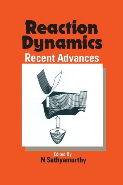 Cover for N Sathyamurthy · Reaction Dynamics: Recent Advances (Paperback Bog) [Softcover Reprint of the Original 1st Ed. 1991 edition] (2014)