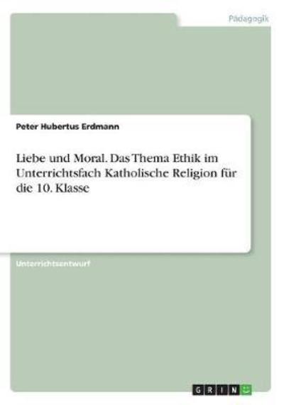 Cover for Erdmann · Liebe und Moral. Das Thema Ethi (Book)