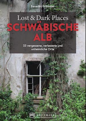 Cover for Benedikt Grimmler · Lost &amp; Dark Places Schwäbische Alb (Buch)