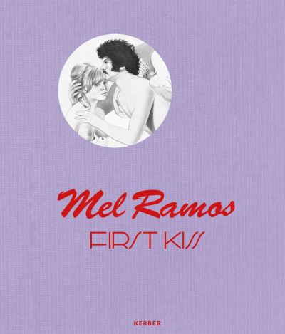 Cover for Mel Ramos: First Kiss (Hardcover Book) (2023)