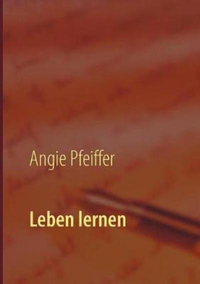 Leben lernen - Pfeiffer - Books -  - 9783743180857 - January 30, 2017