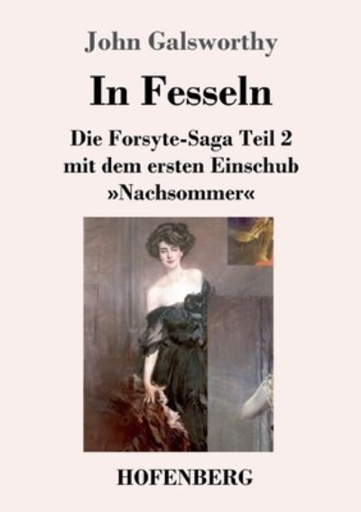Cover for John Galsworthy · In Fesseln: Die Forsyte-Saga Teil 2 mit dem ersten Einschub Nachsommer (Paperback Book) (2021)