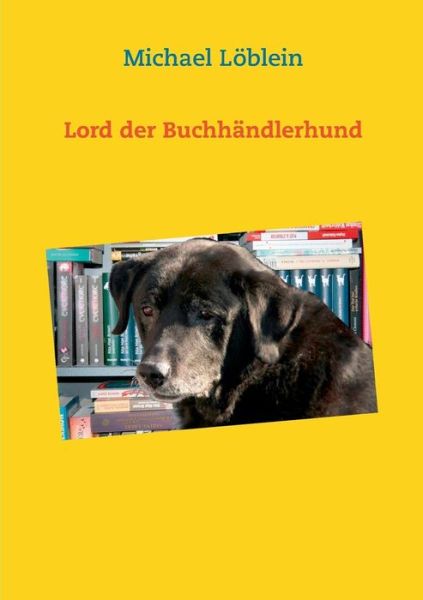 Cover for Michael Loeblein · Lord der Buchhandlerhund (Paperback Book) (2019)
