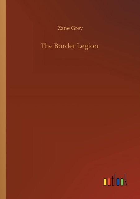 Cover for Zane Grey · The Border Legion (Pocketbok) (2020)