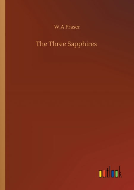 Cover for W A Fraser · The Three Sapphires (Paperback Bog) (2020)