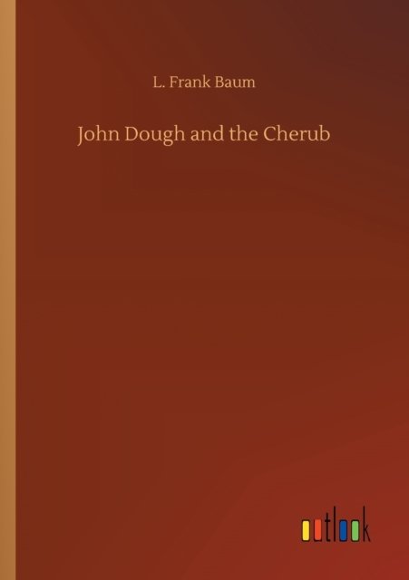 Cover for L Frank Baum · John Dough and the Cherub (Pocketbok) (2020)