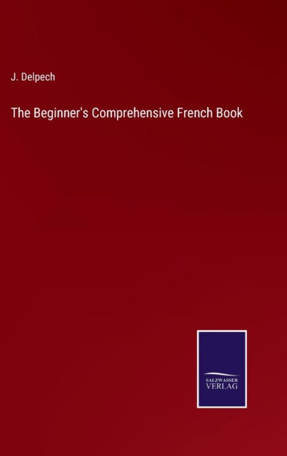 Cover for J Delpech · The Beginner's Comprehensive French Book (Inbunden Bok) (2022)