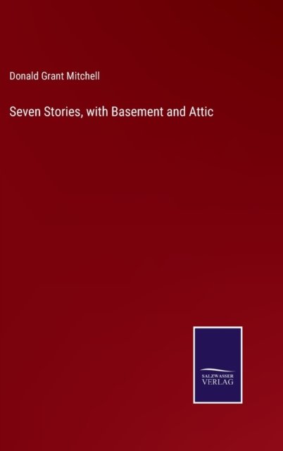 Cover for Donald Grant Mitchell · Seven Stories, with Basement and Attic (Inbunden Bok) (2022)